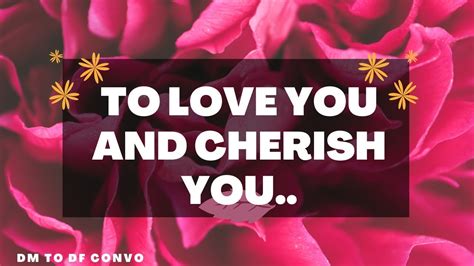 To Love You Cherish You Dm To Df Conversation Divine