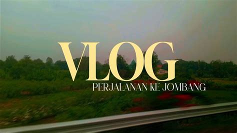 Dari Surabaya Dolan Ke Jombang Vlogtraveling Jombang YouTube