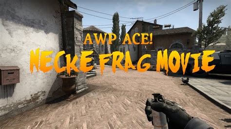 NeCKe CSGO FRAG MOVIE AWP ACE NOSCOPE YouTube