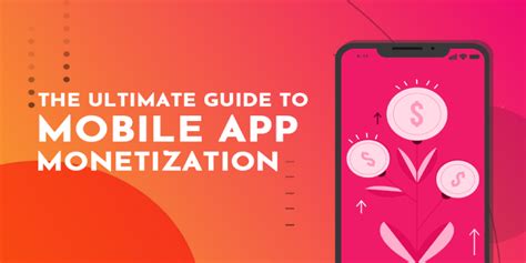 The Ultimate Mobile App Monetization Guide For 2021