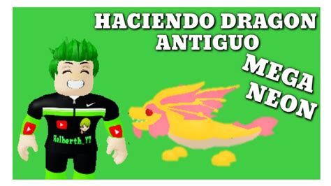 Haciendo Dragon Antiguo Mega Neon Adopt Me Helberthyt