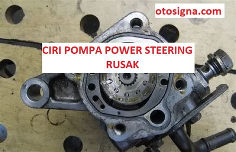 Ciri Pompa Power Steering Rusak General Tips