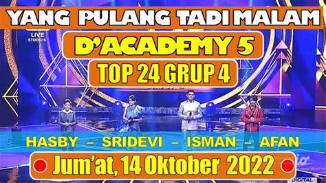 Yang Tersenggol Dan Pulang Tadi Malam Top Grup Result D Academy