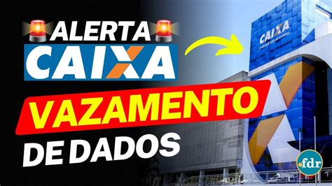 Vazamento De V Rios Dados Na Caixa Econ Mica Banco Emite Comunicado