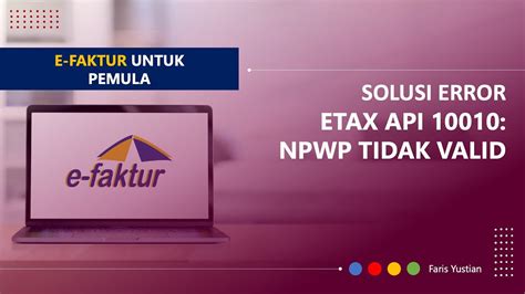 Solusi ERROR E TAX API 10010 NPWP Tidak Valid Terhapus YouTube