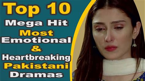 Top 10 Mega Hit Most Emotional And Heartbreaking Pakistani Dramas Pak