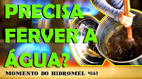 Precisa Ferver A Gua Do Mosto Do Hidromel Momento Do Hidromel