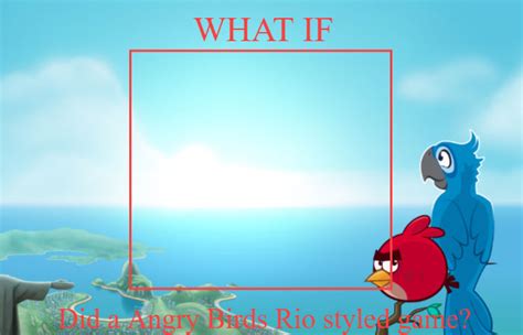 What if did a Angry Birds Rio styled game by CobyMaverick on DeviantArt