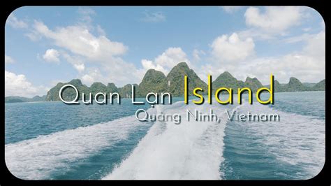 You MUST Visit This Island In Vietnam Quan Lan Island Cinematic