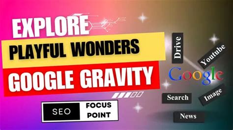 Google Gravity: Explore the Playful Wonders - SEO Focus Point