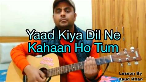 Yaad Kiya Dil Ne Kahaan Ho Tum Guitar Lesson Music Dreamz Youtube