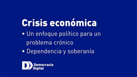 La Crisis Econ Mica Argentina Carlos Ferragut Analiza El Origen