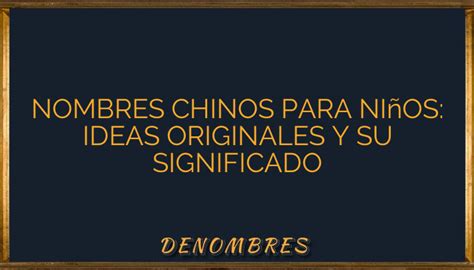 Nombres Chinos Para Ni Os Ideas Originales Y Su Significado