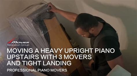 Moving A Heavy Upright Piano Upstairs With 3 Movers And Tight Landing