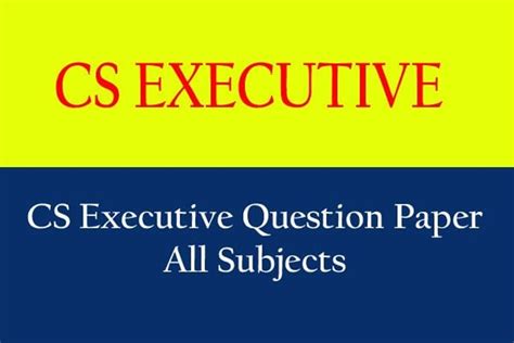 Cs Executive Question Papers Dec 2018 And Past Years Question Papers