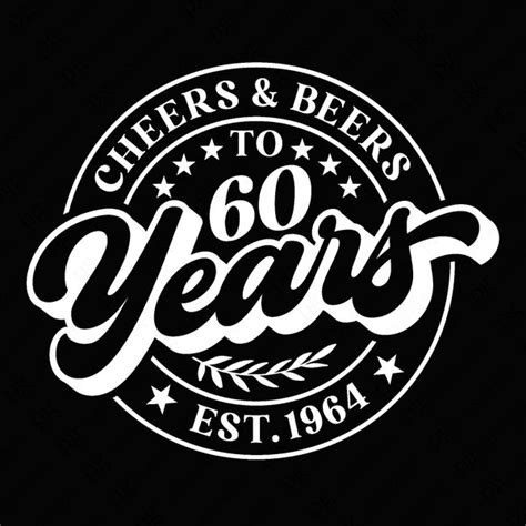 Cheers 60 Years Svg Etsy