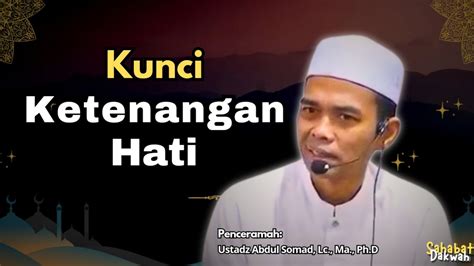 Kunci Ketenangan Hati Ustadz Abdul Somad YouTube