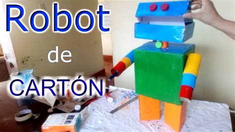 ¡hagamos Un Robot De CartÓn Tutorial Youtube