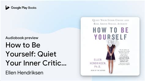 How To Be Yourself Quiet Your Inner Critic And By Ellen Hendriksen · Audiobook Preview Youtube