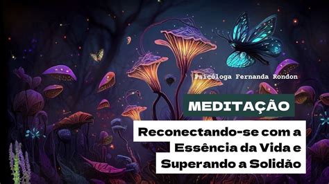 MEDITAÇÃO Reconectando se a Essência da Vida e Superando a