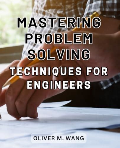 Mastering Problem Solving Techniques For Engineers Unlocking The