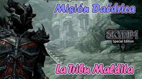 Skyrim SE Misión Daédrica La Tribu Maldita YouTube