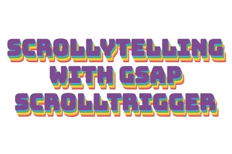 Scrollytelling With GSAP ScrollTrigger