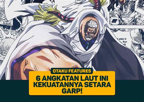 One Piece 6 Angkatan Laut Ini Kekuatannya Setara Garp Greenscene