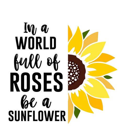 In A World Full Of Roses Be A Sunflower Svg Digital Etsy