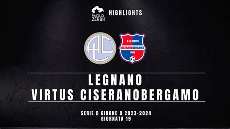 Highlights Serie D Gir B Legnano Virtus Ciseranobergamo