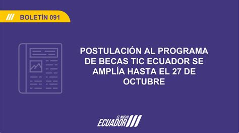 Postulaci N Al Programa De Becas Tic Ecuador Se Ampl A Hasta El De