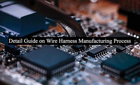 Wire Harness Manufacturing Process for Electronics Engineers