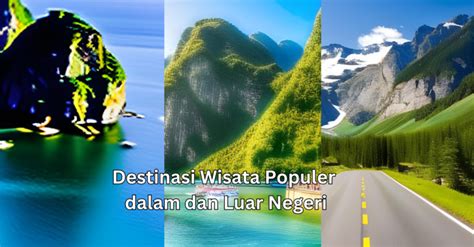 Menjelajahi Keindahan Dunia Dengan Mengunjungi Destinasi Wisata Populer