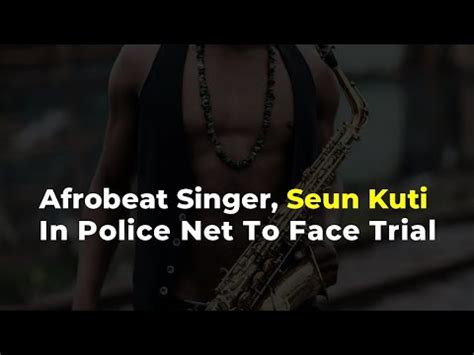 Singer Seun Kuti Turns Self In Ready To Face Trial After Allegedly