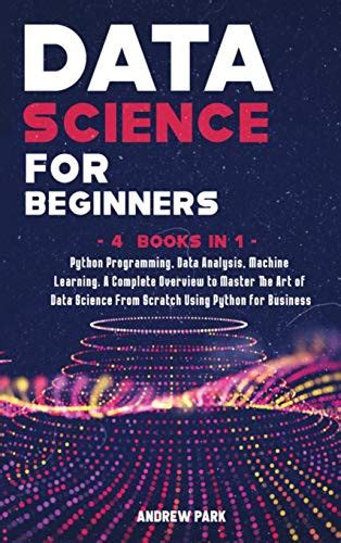 Data Science for Beginners : 4 Books in 1 by Andrew Park | Open Library