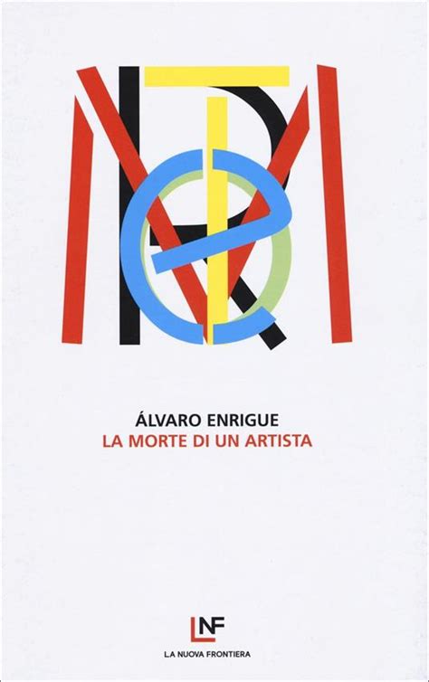 La morte di un artista Álvaro Enrigue Libro La Nuova Frontiera