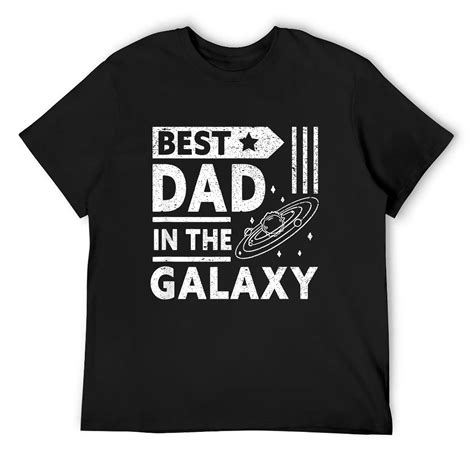 Best Dad In The Galaxy Happy Daddy Funny Fathers Day T Shirt Black L