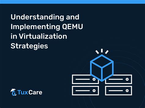 Understanding And Implementing Qemu In Virtualization Strategies