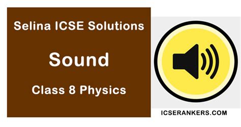 Icse Solutions For Chapter 7 Sound Class 8 Physics Selina