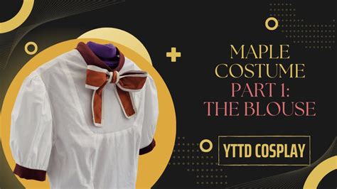 Maple Costume Part 1: The Blouse I YTTD Cosplay - YouTube