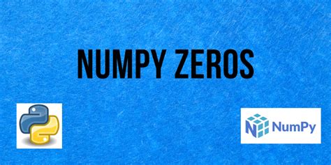 Numpy Zeros A Complete Guide Askpython