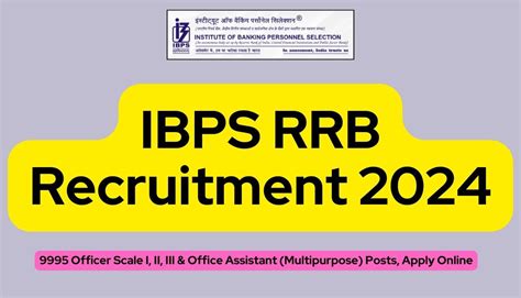 Ibps Rrb Recruitment 2024 9995 Officer Scale I Ii Iii And Office