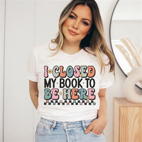 Retro Book Lover Shirt I Closed My Book To Be Here Shirt Gift For