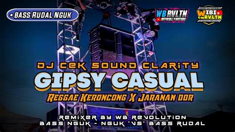 Dj Gipsy Casual Clarity Cek Sound Style Reggae Keroncong X Jaranan