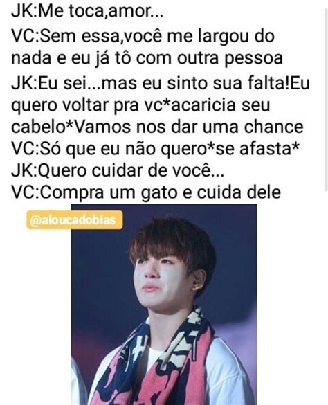 Jk S N Vc Jungkook Eu Te Amei Como Nunca Amei Ninguém E Vc Vai E Me Trai Acha Que Eu Vou