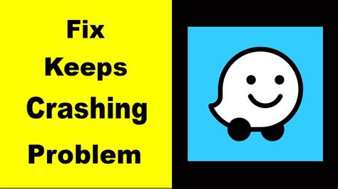 Fix Waze App Keeps Crashing Fix Waze App Keeps Freezing Fix Waze