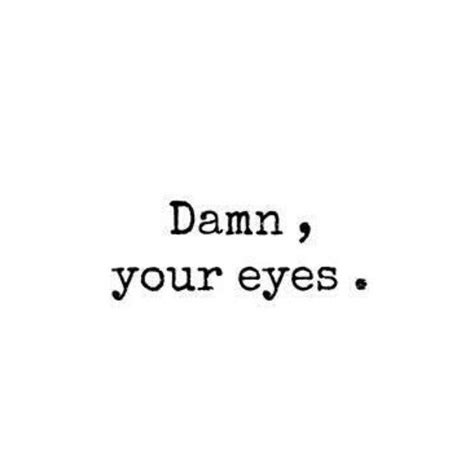 Your Eyes Love Love Quotes Eyes In Love Love Quote Image Quotes Picture