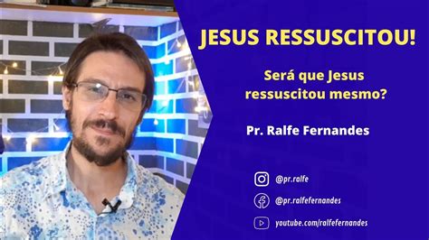 JESUS RESSUSCITOU Será que Jesus ressuscitou mesmo Pr Ralfe