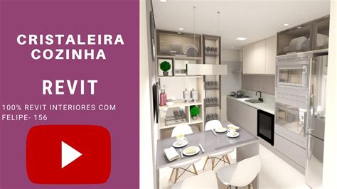 Revit Interiores Felipe Aula Cristaleira Cozinha Youtube