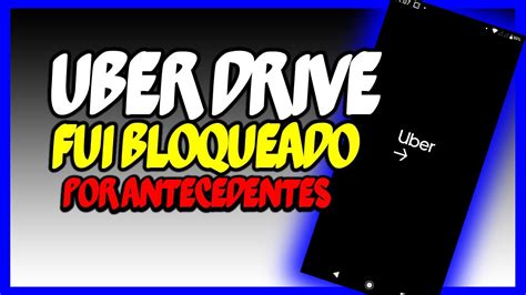 Como Lidar O Bloqueio Por Antecedentes Como Motorista Do Uber